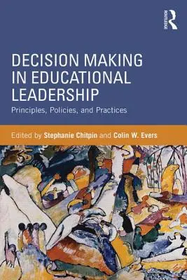 La toma de decisiones en el liderazgo educativo: Principios, políticas y prácticas - Decision Making in Educational Leadership: Principles, Policies, and Practices