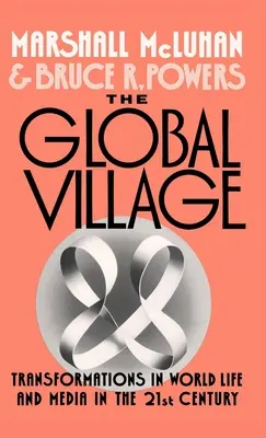 La aldea global: Transformaciones de la vida mundial y los medios de comunicación en el siglo XXI - The Global Village: Transformations in World Life and Media in the 21st Century