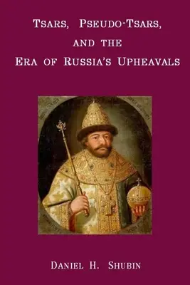 Zares, pseudotarros y la era de las convulsiones rusas - Tsars, Pseudo-Tsars and the Era of Russia's Upheavals