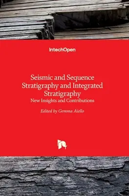 Estratigrafía sísmica y secuencial y estratigrafía integrada: Nuevas ideas y contribuciones - Seismic and Sequence Stratigraphy and Integrated Stratigraphy: New Insights and Contributions