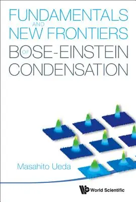 Fundamentos y nuevas fronteras de la condensación de Bose-Einstein - Fundamentals and New Frontiers of Bose-Einstein Condensation