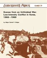 Escenas de una guerra inacabada: Conflicto de baja intensidad en Corea, 1966-1969 - Scenes from an Unfinished War: Low-Intensity Conflict in Korea, 1966-1969