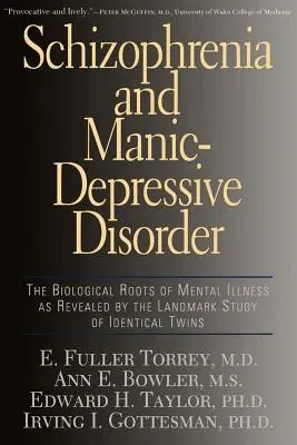 Esquizofrenia y trastorno maníaco-depresivo: Las raíces biológicas de las enfermedades mentales reveladas por el histórico estudio de gemelos idénticos - Schizophrenia and Manic-Depressive Disorder: The Biological Roots of Mental Illness as Revealed by the Landmark Study of Identical Twins