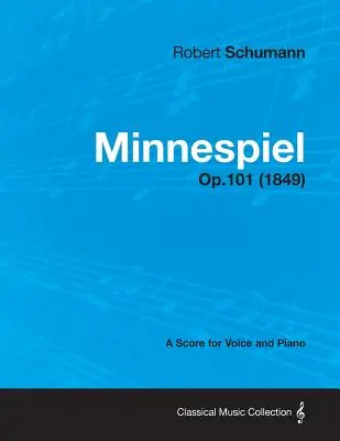 Minnespiel - Partitura para Voz y Piano Op.101 (1849) - Minnespiel - A Score for Voice and Piano Op.101 (1849)