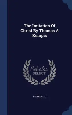 La imitación de Cristo, de Thomas A. Kempis - The Imitation Of Christ By Thomas A Kempis