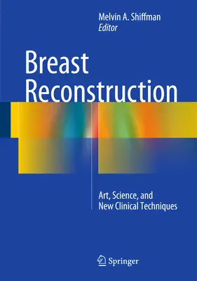 Reconstrucción mamaria: Arte, ciencia y nuevas técnicas clínicas - Breast Reconstruction: Art, Science, and New Clinical Techniques