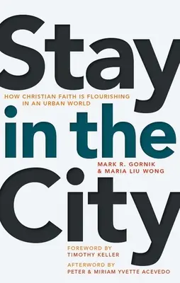 Permanecer en la ciudad: Cómo florece la fe cristiana en un mundo urbano - Stay in the City: How Christian Faith Is Flourishing in an Urban World