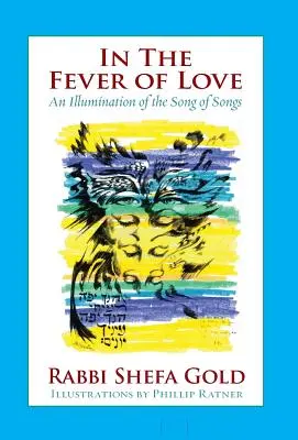 En la fiebre del amor: Iluminación del Cantar de los Cantares - In the Fever of Love: An Illumination of the Song of Songs