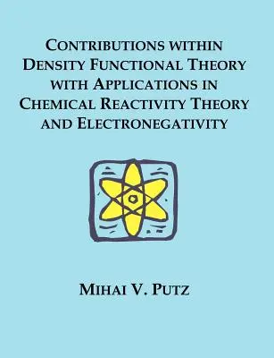 Contribuciones dentro de la Teoría Funcional de la Densidad con Aplicaciones en la Teoría de la Reactividad Química y la Electronegatividad - Contributions within Density Functional Theory with Applications in Chemical Reactivity Theory and Electronegativity