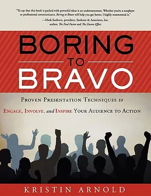 De aburrido a Bravo: Técnicas de presentación probadas para atraer, implicar e inspirar a su audiencia a la acción. - Boring to Bravo: Proven Presentation Techniques to Engage, Involve, and Inspire Your Audience to Action.