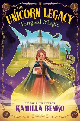 El legado del unicornio: Magia enredada - The Unicorn Legacy: Tangled Magic