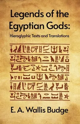 Leyendas de los dioses egipcios: textos jeroglíficos y traducciones Rústica - Legends of the Egyptian Gods: Hieroglyphic Texts and Translations Paperback