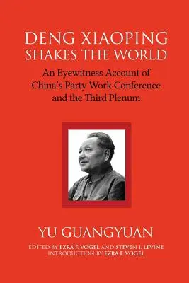 Deng Xiaoping sacude el mundo: Relato de un testigo presencial de la Conferencia de Trabajo del Partido y el Tercer Pleno de China - Deng Xiaoping Shakes the World: An Eyewitness Account of China's Party Work Conference and the Third Plenum