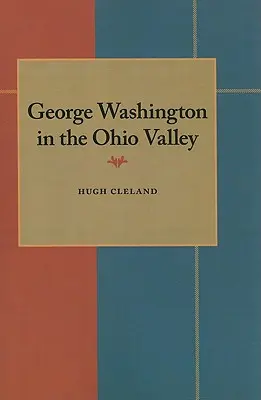 George Washington en el valle del Ohio - George Washington in the Ohio Valley