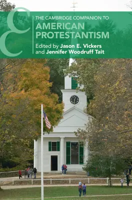 The Cambridge Companion to American Protestantism (en inglés) - The Cambridge Companion to American Protestantism