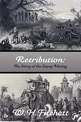 Retribution: La historia del motín de los sepoy - Retribution: The Story of the Sepoy Mutiny