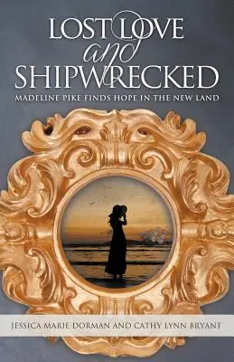 Amor perdido y náufrago: Madeline Pike encuentra la esperanza en la Nueva Tierra - Lost Love and Shipwrecked: Madeline Pike Finds Hope in the New Land