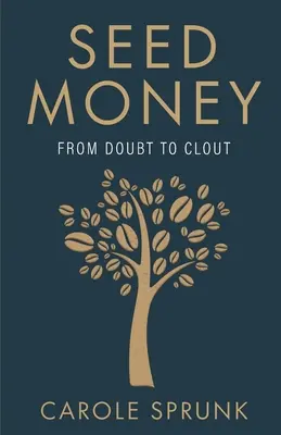 Capital semilla: De la duda a la fuerza - Seed Money: From Doubt to Clout