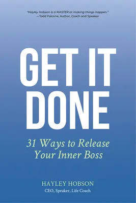 Hazlo: 31 maneras de liberar a tu jefe interior - Get It Done: 31 Ways to Release Your Inner Boss