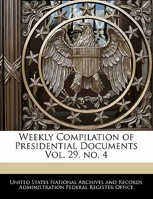 Recopilación semanal de documentos presidenciales Vol. 29, No. 4 - Weekly Compilation of Presidential Documents Vol. 29, No. 4