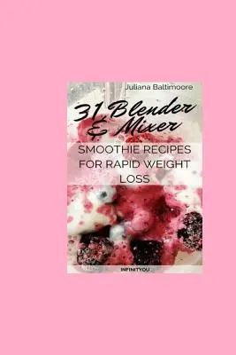 31 recetas de batidos para perder peso rápidamente - 31 Blender & Mixer Smoothie Recipes For Rapid Weight Loss