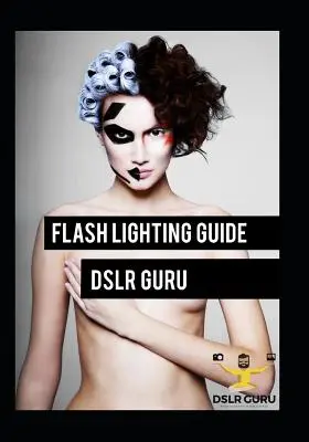 Guía de fotografía con flash: Dslr Guru - Flash Photography Guide: Dslr Guru