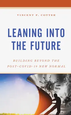 Apoyarse en el futuro: Construir más allá de la nueva normalidad post-Covid-19 - Leaning Into the Future: Building Beyond the Post-Covid-19 New Normal