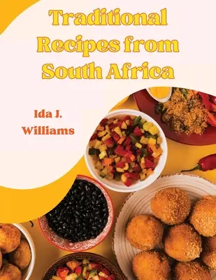 Recetas tradicionales de Sudáfrica: El libro de cocina sudafricano - Traditional Recipes from South Africa: The South African Cookbook