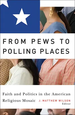 De los bancos a los colegios electorales: Fe y política en el mosaico religioso estadounidense - From Pews to Polling Places: Faith and Politics in the American Religious Mosaic