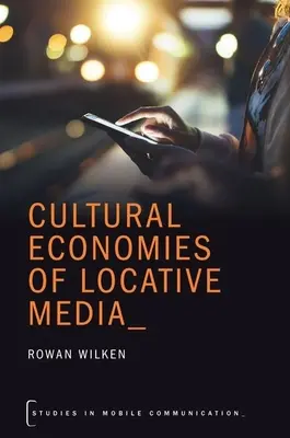 Economías culturales de los medios de comunicación locativos - Cultural Economies of Locative Media