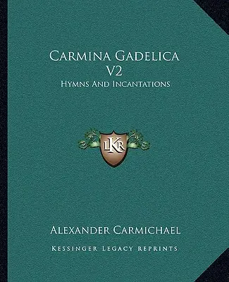 Carmina Gadelica V2: Himnos e Incantaciones - Carmina Gadelica V2: Hymns And Incantations