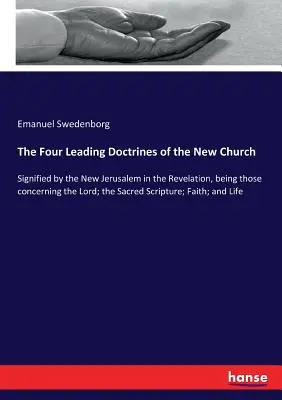 Las cuatro doctrinas principales de la Nueva Iglesia: Significadas por la Nueva Jerusalén en el Apocalipsis, siendo las relativas al Señor; la Sagrada Escritura; - The Four Leading Doctrines of the New Church: Signified by the New Jerusalem in the Revelation, being those concerning the Lord; the Sacred Scripture;