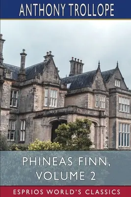 Phineas Finn, volumen 2 (Esprios Clásicos): El miembro irlandés - Phineas Finn, Volume 2 (Esprios Classics): The Irish Member