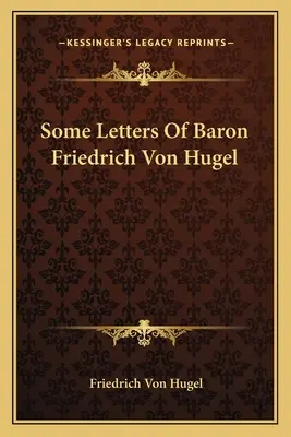 Algunas cartas del barón Friedrich Von Hugel - Some Letters Of Baron Friedrich Von Hugel