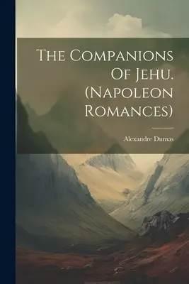 Los Compañeros De Jehu (Romances Napoleonicos) - The Companions Of Jehu. (napoleon Romances)