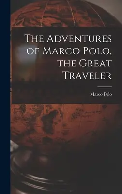 Las aventuras de Marco Polo, el gran viajero - The Adventures of Marco Polo, the Great Traveler