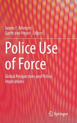 Uso policial de la fuerza: Perspectivas globales e implicaciones políticas - Police Use of Force: Global Perspectives and Policy Implications