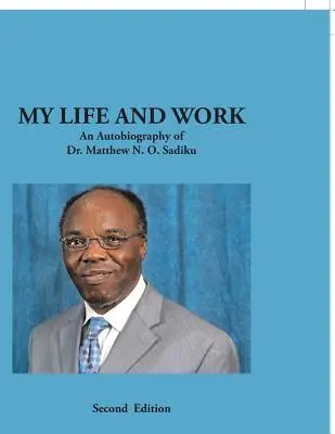 Mi vida y mi obra: Autobiografía del Dr. Matthew N. O. Sadiku - My Life and Work: An Autobiography of Dr. Matthew N. O. Sadiku