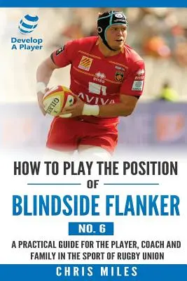 Cómo jugar la posición de Blindside Flanker (nº 6): Cómo jugar la posición de Blindside Flanker (nº 6) - How to Play the Position of Blindside Flanker (No.6): How to Play the Position of Blindside Flanker (No.6)