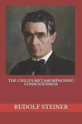 La Conciencia Metamorfoseante del Niño - The Child's Metamorphosing Consciousness