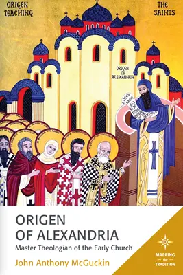 Orígenes de Alejandría: Maestro teólogo de la Iglesia primitiva - Origen of Alexandria: Master Theologian of the Early Church