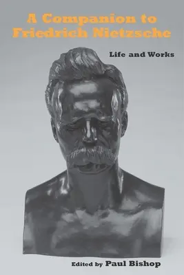 Un compañero para Friedrich Nietzsche: Vida y obra - A Companion to Friedrich Nietzsche: Life and Works