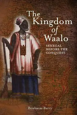 El reino de Waalo: Senegal antes de la conquista - The Kingdom of Waalo: Senegal Before the Conquest