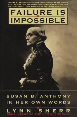 El fracaso es imposible: Susan B. Anthony en sus propias palabras - Failure is Impossible: Susan B. Anthony in Her Own Words