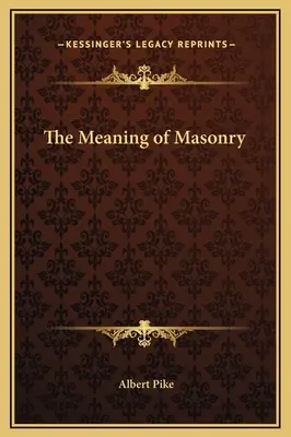 El significado de la masonería - The Meaning of Masonry