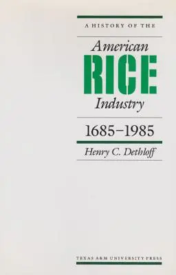 Historia de la industria arrocera estadounidense, 1685-1985 - A History of the American Rice Industry, 1685-1985
