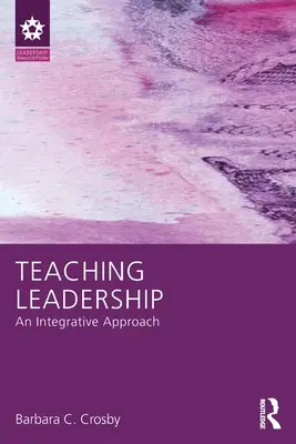 La enseñanza del liderazgo: Un enfoque integrador - Teaching Leadership: An Integrative Approach