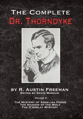 El Dr. Thorndyke al completo - Volumen V: El misterio de Angelina Frood, La sombra del lobo y El misterio D'Arblay - The Complete Dr. Thorndyke - Volume V: The Mystery of Angelina Frood, The Shadow of the Wolf and The D'Arblay Mystery