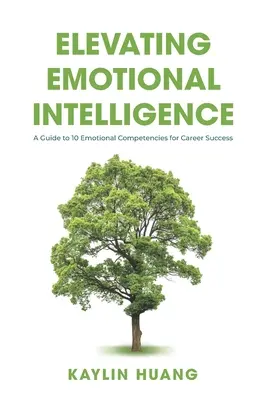 Elevar la inteligencia emocional: Guía de 10 competencias emocionales para el éxito profesional - Elevating Emotional Intelligence: A Guide to 10 Emotional Competencies for Career Success