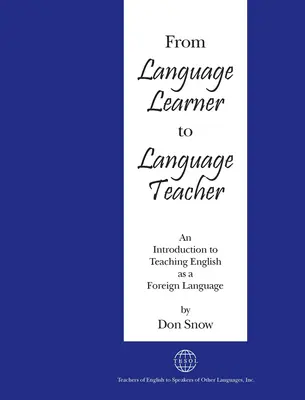 De estudiante a profesor de idiomas: Una introducción a la enseñanza del inglés como lengua extranjera - From Language Learner to Language Teacher: An Introduction to Teaching English as a Foreign Language